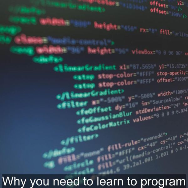 Why you need to learn to program