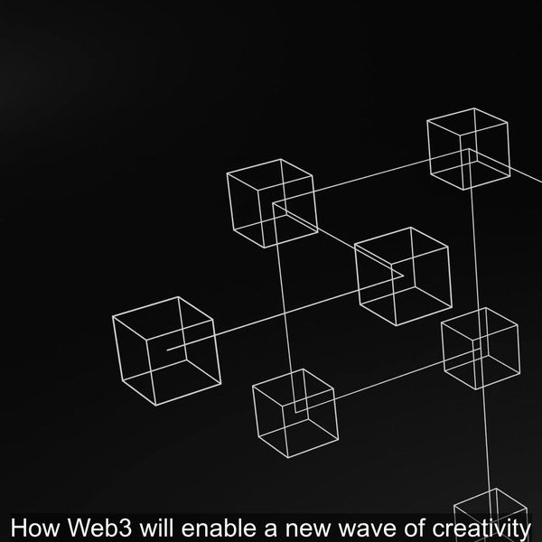 How web3 will enable a new wave of creativity