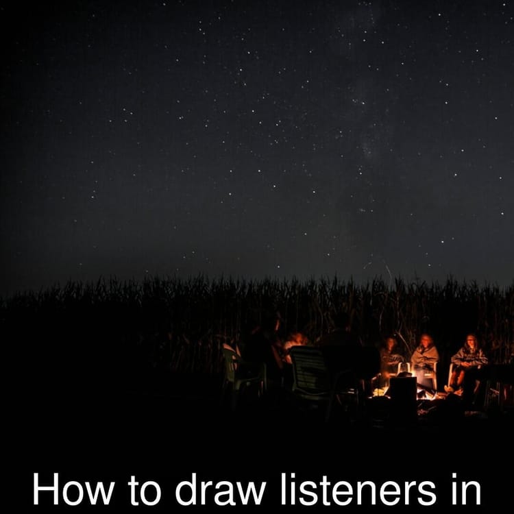 How to draw listeners into your story